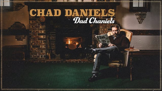 Chad Daniels: Dad Chaniels.
