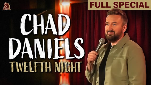 Chad Daniels: Twelfth Night.